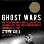 Ghost wars: the secret history of the cia, afghanistan, and bin laden, from the soviet invasion to s