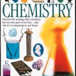 DK Eyewitness Books: Chemistry: Discover the Amazing Effect Chemistry Has on Every Part of Our Lives