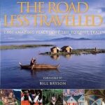 The Road Less Travelled: 1,000 Amazing Places Off the Tourist Trail