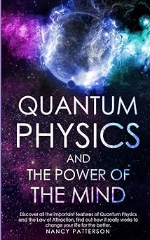 71R4ns1FplL._SY342_ Quantum Physics and The Power of the Mind: Discover all the important features of Quantum Physics and the Law of Attraction. - Image 1