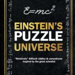 Einstein's Puzzle Universe: "Relatively" Difficult Riddles & Conundrums Inspired by the Great Scientist