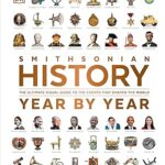 History Year by Year: The Ultimate Visual Guide to the Events that Shaped the World