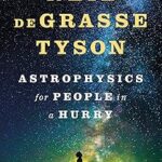 Astrophysics for People in a Hurry First Edition by Neil deGrasse Tyson (Author)