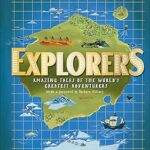 Explorers: Amazing Tales of the World's Greatest Adventures