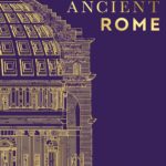 Ancient Rome: The Definitive Visual History