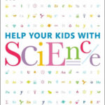 Help Your Kids with Science: A Unique Step-by-Step Visual Guide by DK